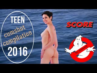 score teen 2016 cumshot compilation by minuxin